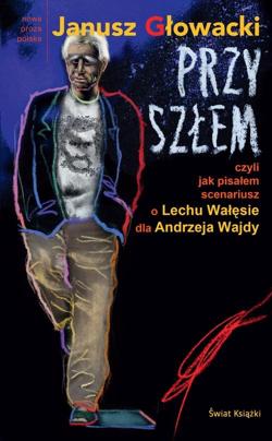 PRZYSZŁEM, CZYLI JAK PISAŁEM SCENARIUSZ O LECHU…
