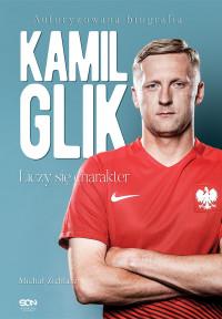 KAMIL GLIK. LICZY SIĘ CHARAKTER