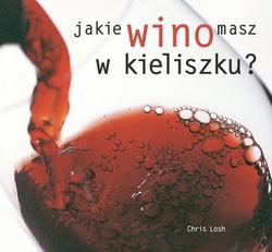 Chris Losh Jakie wino masz w kieliszku?