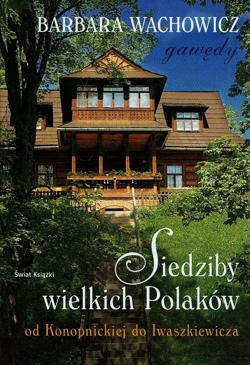 Siedziby wielkich Polaków. Od Konopnickiej