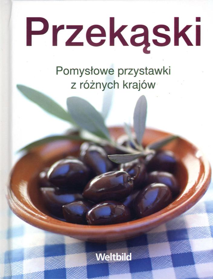 Przekąski. Pomysłowe przystawki z różnych krajów