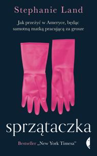 SPRZĄTACZKA. JAK PRZEŻYĆ W AMERYCE, BĘDĄC SAMOTNĄ