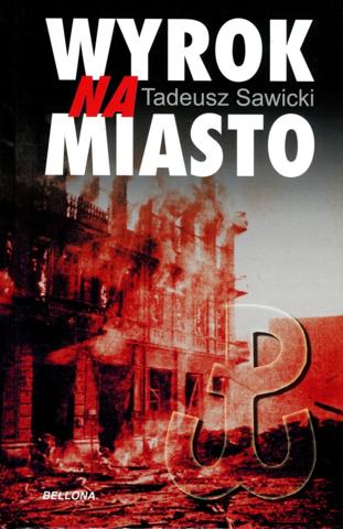 Wyrok na miasto  Autor: Tadeusz Sawicki
