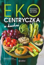 Ekocentryczka w kuchni. Sezonowo, roślinnie, less