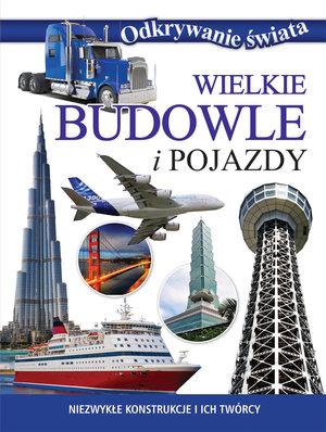 Wielkie budowle i pojazdy. Odkrywanie świata
